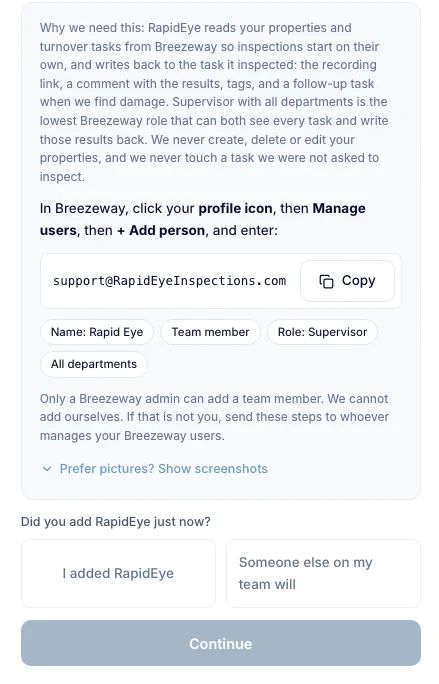 The Breezeway instructions: add support@RapidEyeInspections.com with Copy, name Rapid Eye, Team member, Role Supervisor, All departments, then the I added RapidEye and Someone else on my team will buttons